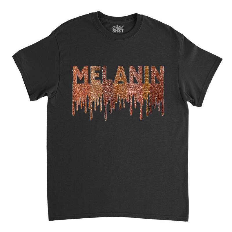 Drippin Melanin Black History Pride Black Lives Matter Blm T Shirt Classic T-shirt | Artistshot