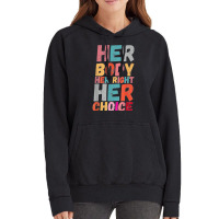 Her Body Her Right Her Choice Pro Choice Empowerment Rights T Shirt Vintage Hoodie | Artistshot