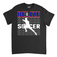 Belize Soccer Fans Jersey   Belizean Flag Football Lovers Classic T-shirt | Artistshot