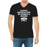 Easily Distracted By Poker & Boobs Funny Poker Player Humor V-neck Tee | Artistshot