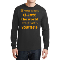 If You Want To Change The World Start With Yourself The Future Long Sleeve Shirts | Artistshot