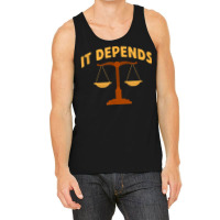 It Depends Lawyer Judge Law Justice Tank Top | Artistshot