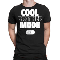 Funny Cool Brother Mode On Gift T-shirt | Artistshot