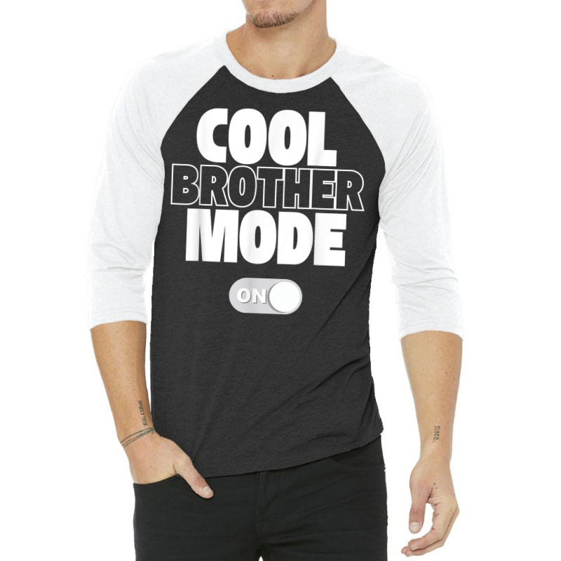 Funny Cool Brother Mode On Gift 3/4 Sleeve Shirt | Artistshot