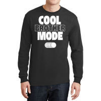 Funny Cool Brother Mode On Gift Long Sleeve Shirts | Artistshot