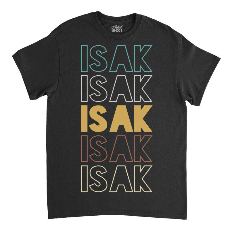 Isak Isak Isak Isak Isak Classic T-shirt | Artistshot