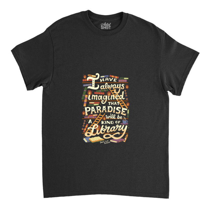 Library Is Paradise Library Classic T-shirt by noranajas | Artistshot