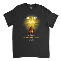 God Is Light In Him There Is No Darkness At All Classic T-shirt | Artistshot