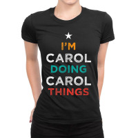 I'm Doing Carol Things Funny Name Humor Nickname Sarcastic Ladies Fitted T-shirt | Artistshot