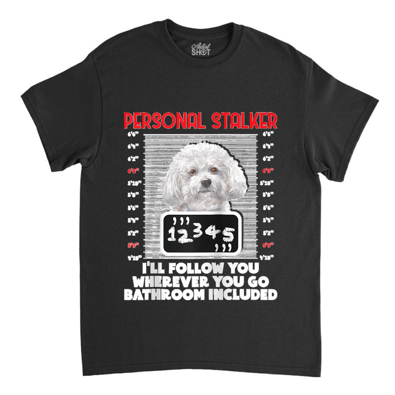 Personal Stalker Funny Bichon Frise Dog Bichon Tenerife Raglan Basebal Classic T-shirt by cm-arts | Artistshot