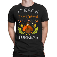 I Teach The Cutest Turkeys Teacher Thanksgiving Fall Season T-shirt | Artistshot