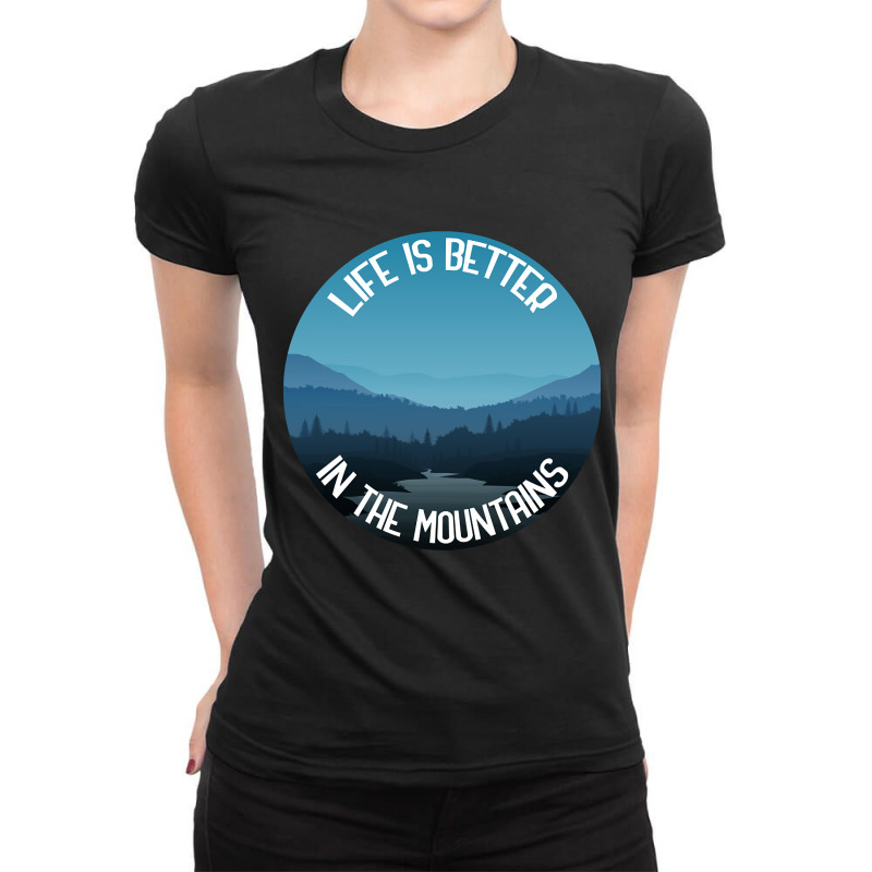 Life Is Better In The Mountains Ladies Fitted T-Shirt by macklinsampson | Artistshot