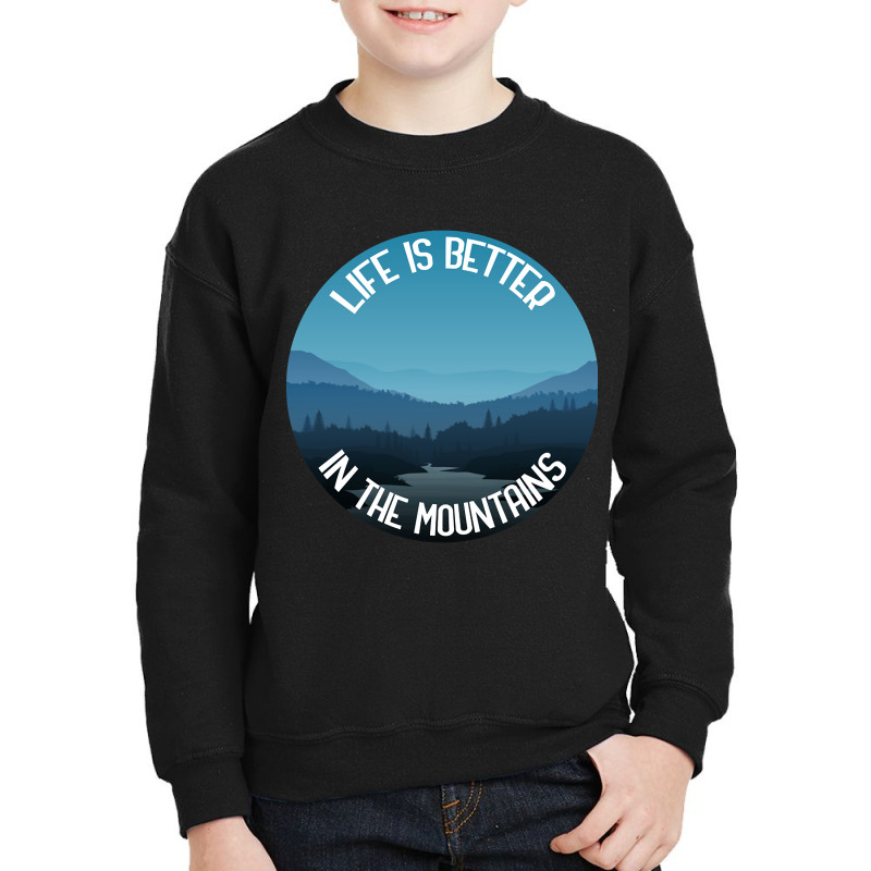 Life Is Better In The Mountains Youth Sweatshirt by macklinsampson | Artistshot