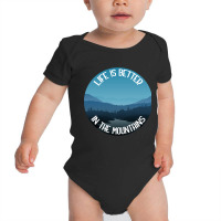 Life Is Better In The Mountains Baby Bodysuit | Artistshot