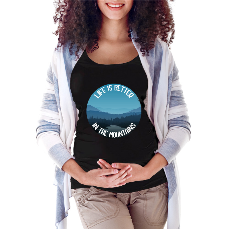 Life Is Better In The Mountains Maternity Scoop Neck T-shirt by macklinsampson | Artistshot