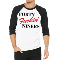 Forty Fuckin Niners 3/4 Sleeve Shirt | Artistshot