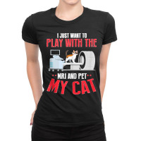 Play Wit Ct And My Cat Lover Mri Xray Radiologic Raciology Tank Top Ladies Fitted T-shirt | Artistshot