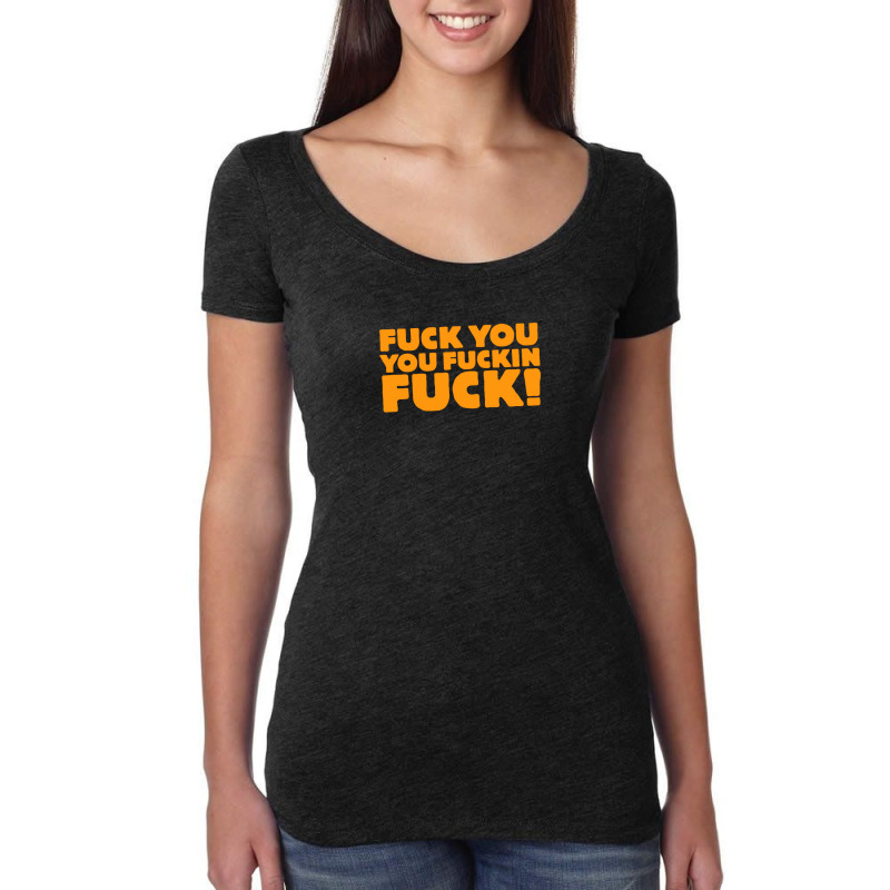 Fuck You You Fuckin Fuck Women's Triblend Scoop T-shirt by Galmand | Artistshot