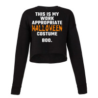 This Is My Work Appropriate Halloween Costume Boo Men Women T Shirt Cropped Sweater | Artistshot