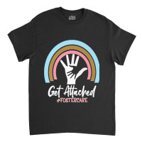 Get Attached Foster Care Biological Mom Dad Adoptive Premium T Shirt Classic T-shirt | Artistshot