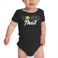 Roger That Tennis Champ T Shirt Baby Bodysuit | Artistshot