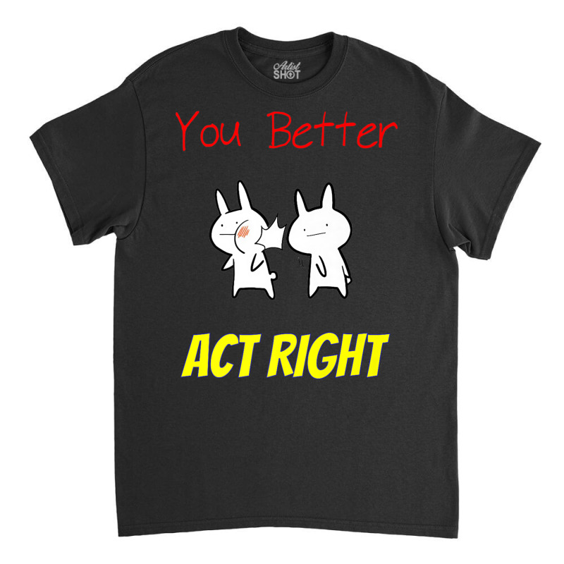 Slap Punch Act Right Funny Joke Rude Bunny T Shirt Classic T-shirt | Artistshot