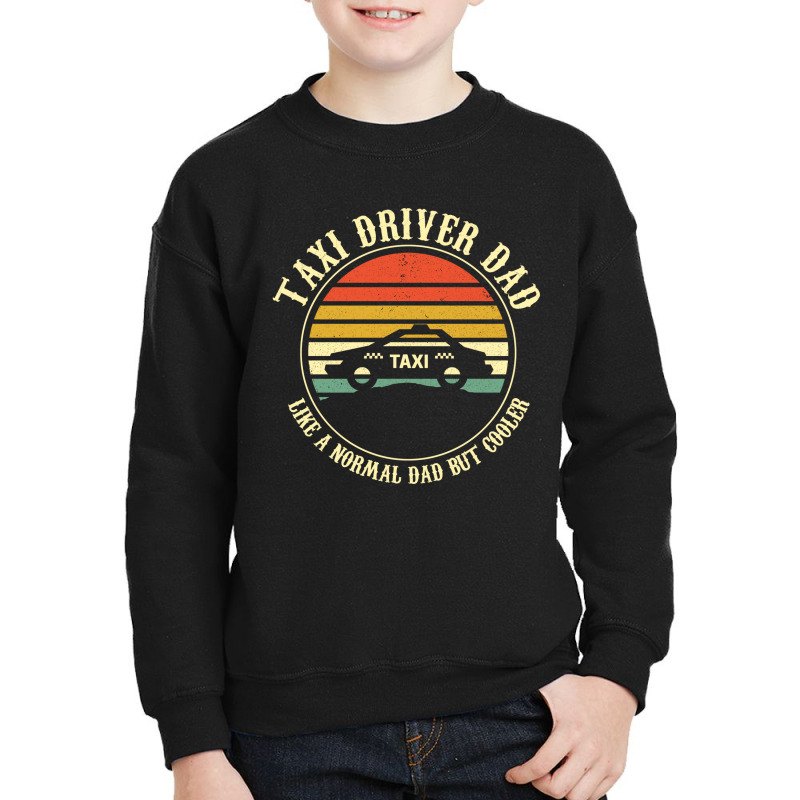 Taxi Driver Dad Like A Normal Dad Only Cooler T Shirt Youth Sweatshirt by wilber.bourque | Artistshot