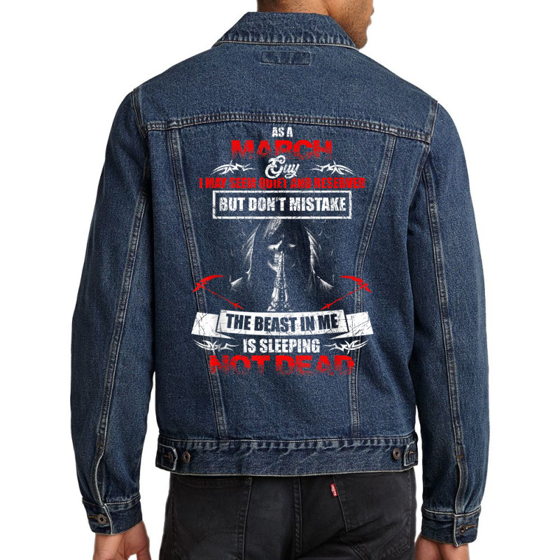 As A March Guy I May Seem Quiet And Reserved Shirt Men Denim Jacket by cm-arts | Artistshot