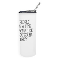 Some People Age Like A Fine Wine I Aged Like Milk T Shirt Skinny Tumbler | Artistshot