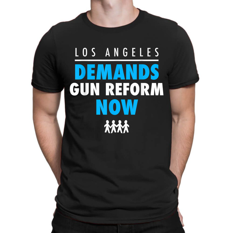 Los Angeles Demands Gun Reform Now   Protest March Shirt T-shirt | Artistshot