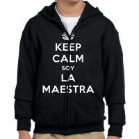 Keep Calm Soy La Maestra Bilingual Spanish Teacher Gift T Shirt Youth Zipper Hoodie | Artistshot