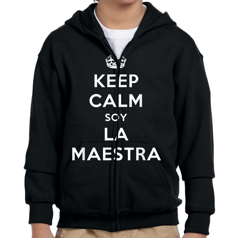 Keep Calm Soy La Maestra Bilingual Spanish Teacher Gift T Shirt Youth Zipper Hoodie by nurselrveigelcci | Artistshot