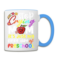 Stop Crying Mom Its Just My First Day T  Shirt Cute Stop Crying Mom It Coffee Mug | Artistshot