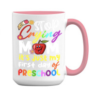 Stop Crying Mom Its Just My First Day T  Shirt Cute Stop Crying Mom It 15 Oz Coffee Mug | Artistshot