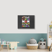 Stop Crying Mom Its Just My First Day T  Shirt Cute Stop Crying Mom It Landscape Canvas Print | Artistshot