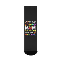 Stop Crying Mom Its Just My First Day T  Shirt Cute Stop Crying Mom It Crew Socks | Artistshot