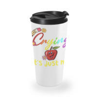 Stop Crying Mom Its Just My First Day T  Shirt Cute Stop Crying Mom It Travel Mug | Artistshot