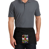 Stop Crying Mom Its Just My First Day T  Shirt Cute Stop Crying Mom It Waist Apron | Artistshot