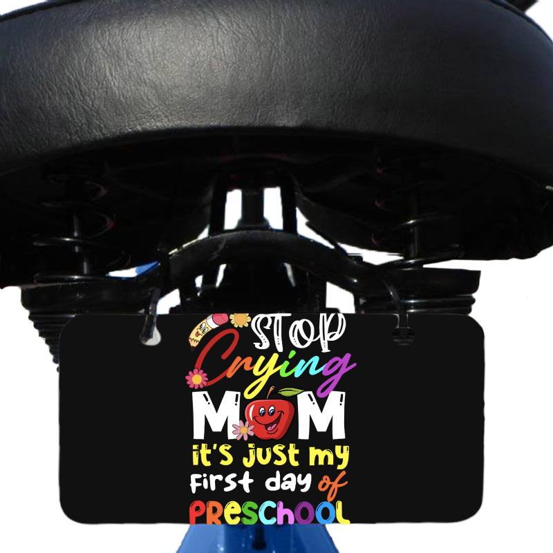 Stop Crying Mom Its Just My First Day T  Shirt Cute Stop Crying Mom It Bicycle License Plate | Artistshot