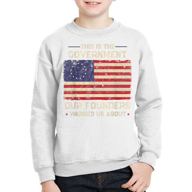 This Is The Government Our Founders Warned Us About Patriot T Shirt Youth Sweatshirt | Artistshot