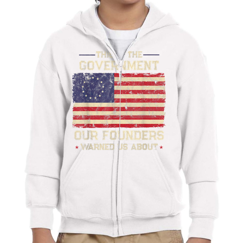 This Is The Government Our Founders Warned Us About Patriot T Shirt Youth Zipper Hoodie | Artistshot