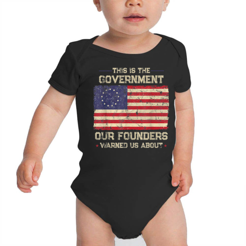 This Is The Government Our Founders Warned Us About Patriot T Shirt Baby Bodysuit | Artistshot