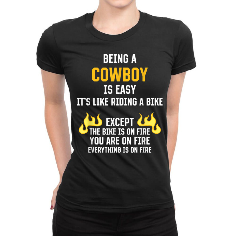 Being A Cowboy Is Easy Funny Herdsman Humor Rodeo Work Ladies Fitted T-Shirt by Golden | Artistshot