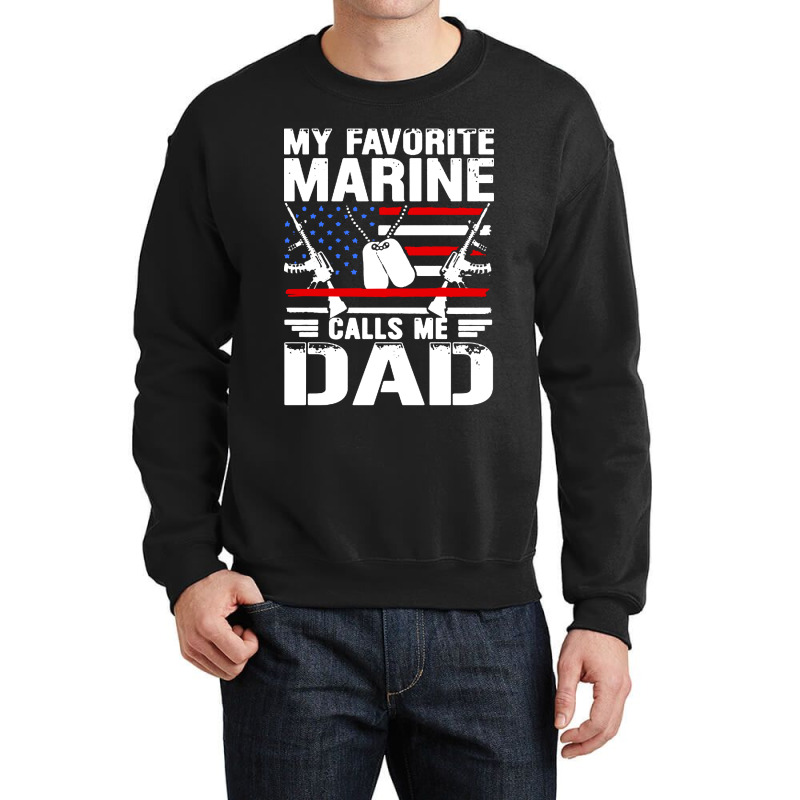 My Favorite Marine Calls Me Dad Crewneck Sweatshirt by Simmons Shop | Artistshot