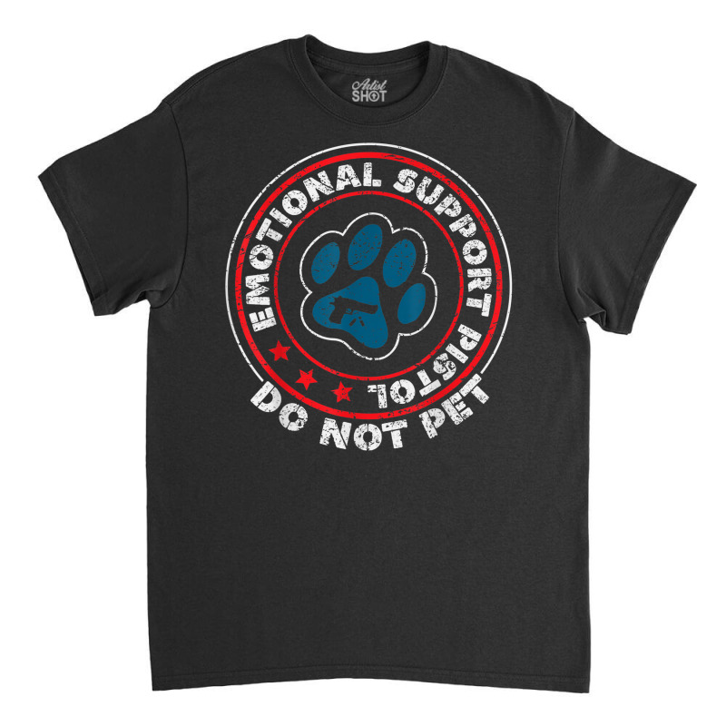 Emotional Support Pistol Do Not Pet Animal Funny Dog Lover Classic T-shirt by BooBug | Artistshot