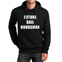 Future Bail Bondsman Job T Shirt Loan Money Avoid Jail Time Unisex Hoodie | Artistshot