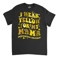 I Wear Yellow For My Mama Endometriosis Awareness Classic T-shirt | Artistshot