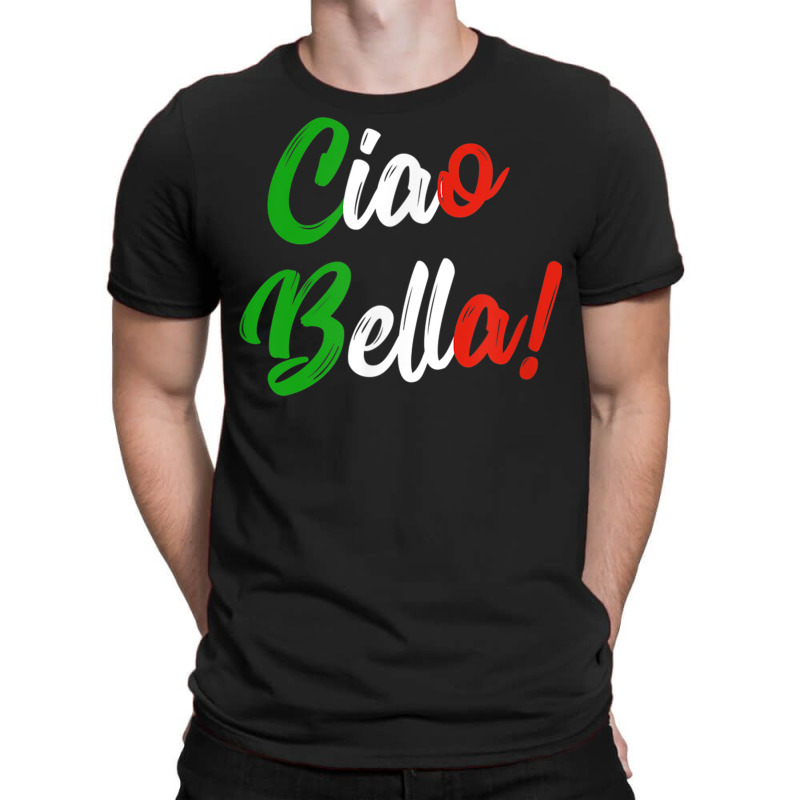 Ciao Bella Shirt Hello Beautiful Italian Saying T Shirt T-shirt | Artistshot