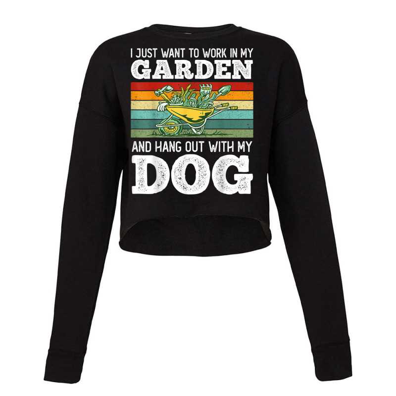 I Just Want To Work In My Garden And Hang Out Dogs Cropped Sweater by Piggy | Artistshot