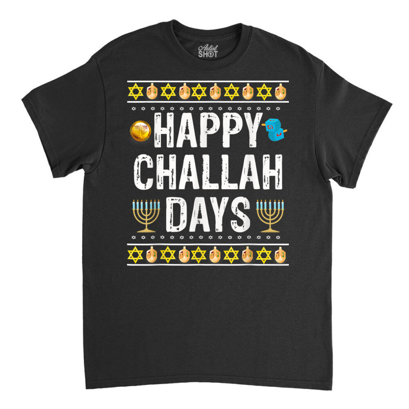 Happy Challah Days Jewish Holiday Gifts Classic T-shirt | Artistshot